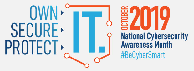 October 2019 is National Cybersecurity Awareness Month #BeCyberSmart