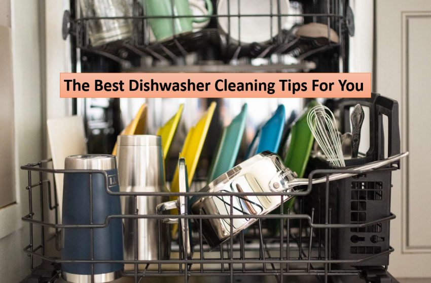 The Best Dishwasher Cleaning Tips For You