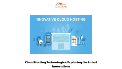 Cloud Hosting Technologies Exploring the Latest Innovations